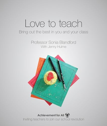 Love to Teach: Bring Out the Best in You and Your Class (101 Ways to Achievement for All)