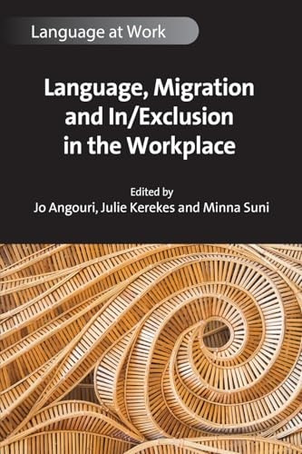 Language, Migration and In/Exclusion in the Workplace (Language at Work)