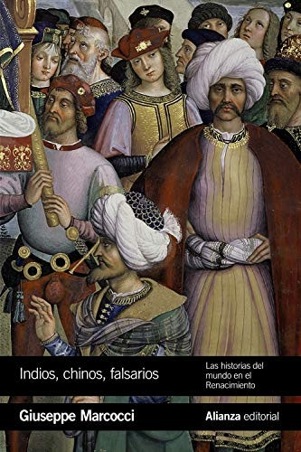Indios, chinos, falsarios : las historias del mundo en el Renacimiento