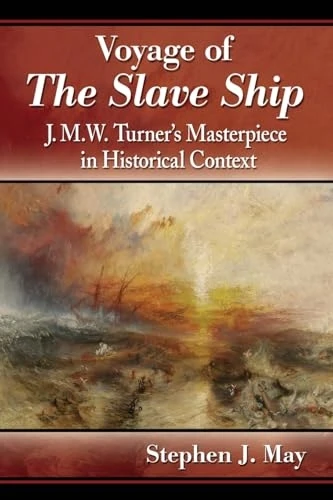 Voyage of The Slave Ship: J.M.W. Turner's Masterpiece in Historical Context