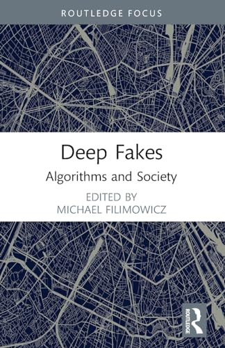 Deep Fakes: Algorithms and  Society