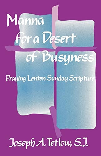 Manna for a Desert of Busyness : Praying Lenten Sunday Scripture
