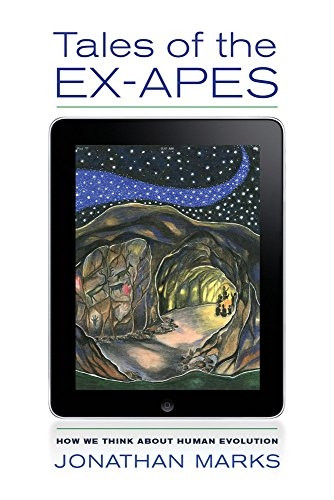 Tales of the Ex-Apes: How We Think About Human Evolution