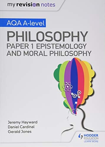 My Revision Notes: AQA A-level Philosophy Paper 1 Epistemology and Moral Philosophy (My Revision Notes)
