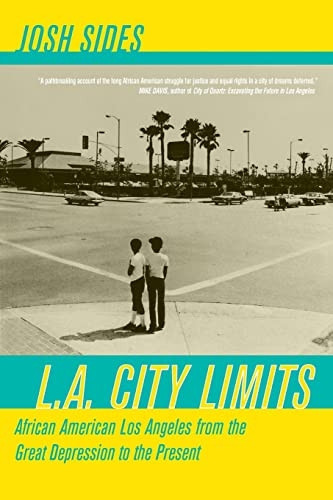 L.A. City Limits: African American Los Angeles from the Great Depression to the Present (George Gund Foundation Imprint in African American Studies)