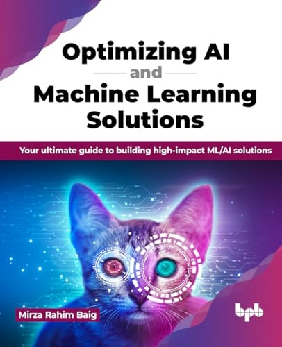 Optimizing AI and Machine Learning Solutions: Your Ultimate Guide to Building High-Impact ML/AI Solutions