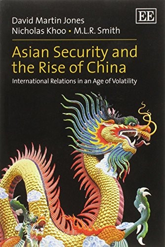 Asian Security and the Rise of China: International Relations in an Age of Volatility