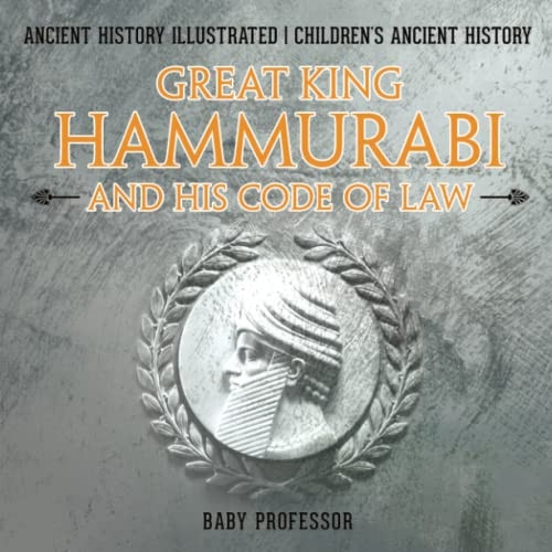 Great King Hammurabi and His Code of Law - Ancient History Illustrated | Children's Ancient History