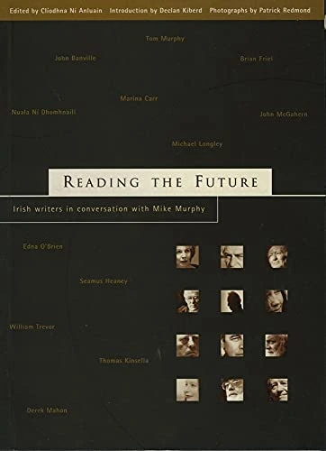 Reading the Future: Twelve Writers from Ireland in Conversation with Mike Murphy
