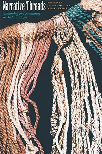 Narrative Threads: Accounting and Recounting in Andean Khipu (Joe R. and Teresa Lozano Long Series in Latin American...