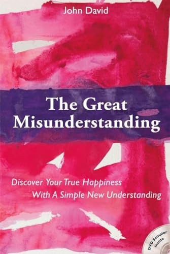 The Great Misunderstanding: Discover Your True Happiness With A Simple New Understanding (In Parenthesis Series)
