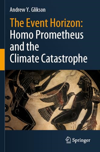 The Event Horizon Homo Prometheus and the Climate Catastrophe