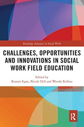 Challenges, Opportunities and Innovations in Social Work Field Education (Routledge Advances in Social Work)