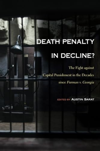 Death Penalty in Decline?: The Fight against Capital Punishment in the Decades since Furman v. Georgia