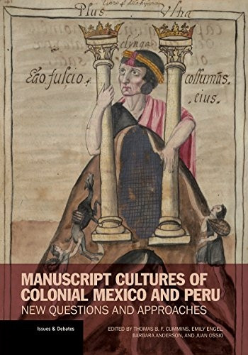 Manuscript Cultures of Colonial Mexico and Peru: New Questions and Approaches (Issues & Debates (Paperback))