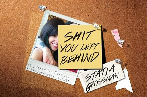 s*it You Left Behind: Hell Hath No Fury Like a Photographer Scorned