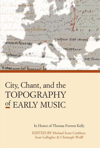 City, Chant, and the Topography of Early Music (Harvard Publications in Music) (Isham Library Papers)