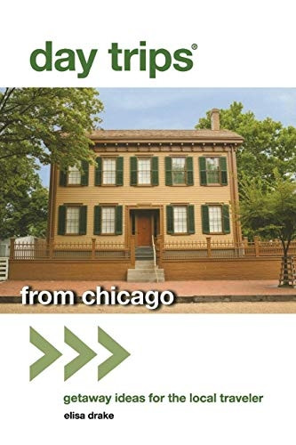 Day Trips from Chicago: Getaway Ideas for the Local Traveler (Day Trips Series)