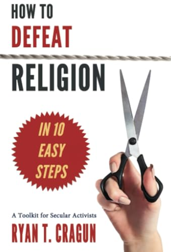 How to Defeat Religion in 10 Easy Steps
