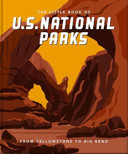 The Little Book of National Parks: From Yellowstone to Big Bend (The Little Book of...)