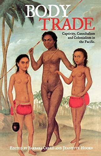 Body Trade: Captivity, Cannibalism and Colonialism in the Pacific
