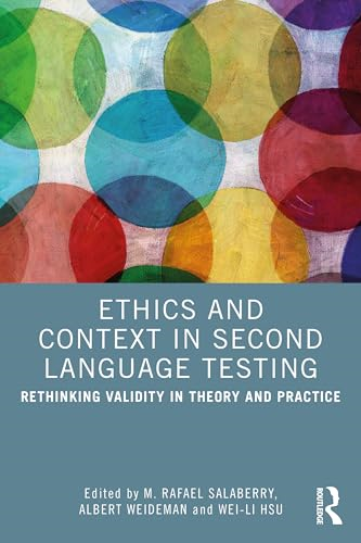 Ethics and Context in  Second Language Testing:  Rethinking Validity in  Theory and Practice
