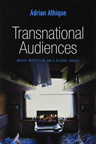 Transnational Audiences: Media Reception on a Global Scale (PGMC  -  Polity Global Media and Communication series)