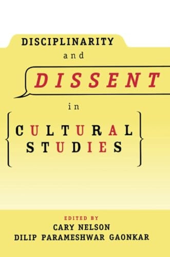 Disciplinarity and Dissent in Cultural Studies