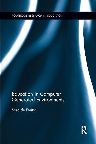 Education in Computer Generated Environments (Routledge Research in Education)