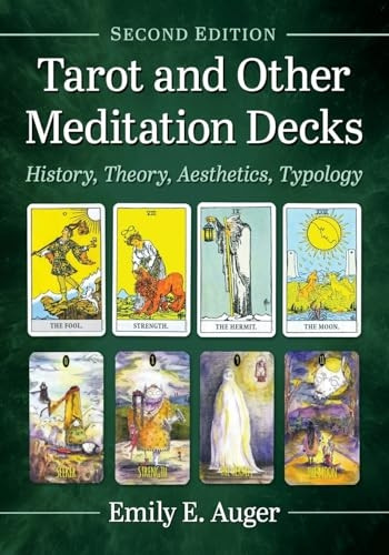 Tarot and Other Meditation Decks: History, Theory, Aesthetics, Typology, 2d ed.