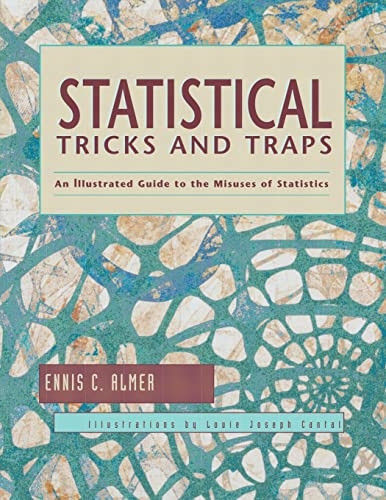 Statistical Tricks and Traps: An Illustrated Guide to the Misuses of Statistics