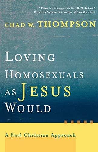 Loving Homosexuals as Jesus Would: A Fresh Christian Approach