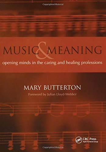 Music and Meaning: Opening minds in the caring and healing professions: Opening Minds in the Caring and Healing Professions