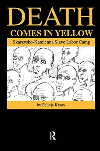 Death Comes in Yellow: Skarzysko-Kamienna Slave Labor Camp