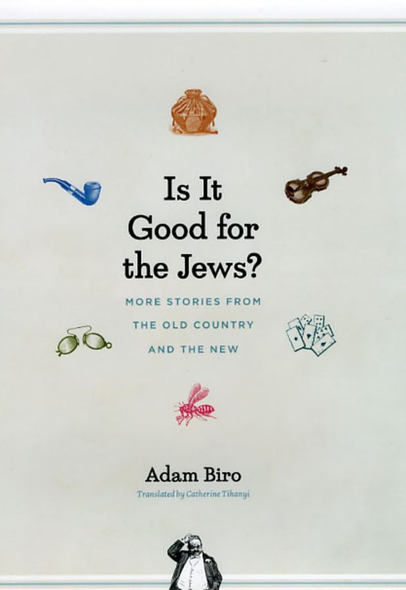 Is it Good for the Jews?: More Stories from the Old Country and the New