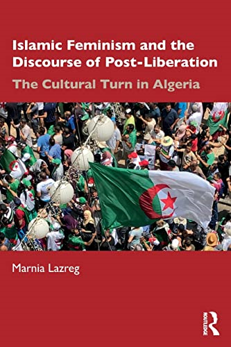 Islamic Feminism and the  - Discourse of  - Post - Liberation: The  - Cultural Turn in Algeria
