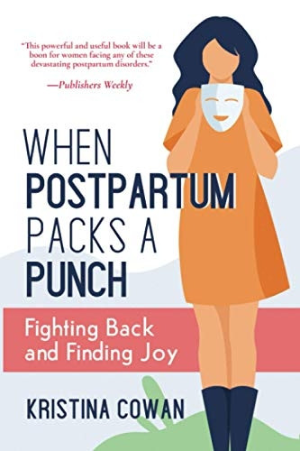 When Postpartum Packs a  - Punch: Fighting Back and  - Finding Joy