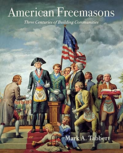 American Freemasons: Three Centuries of Building American Communities