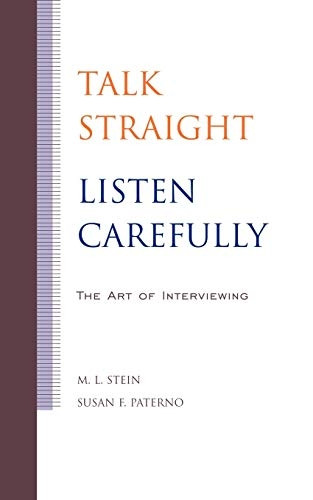 Talk Straight, Listen Carefully: The Art of Interviewing