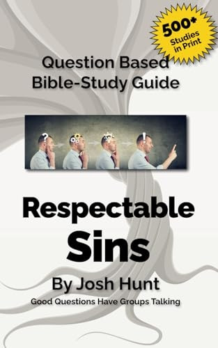 Question-Based Bible Study Guides -- Respectable Sins: Good Questions Have Groups Talking