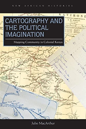 Cartography and the Political Imagination (New African Histories)