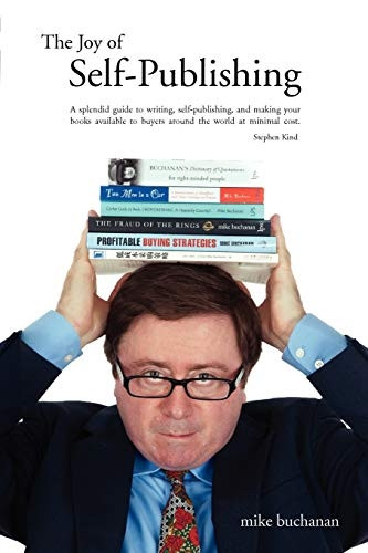 The Joy of Self-Publishing: Self-Publishing and Publishing with the Print-on-Demand and Digital Print Models of Lightning Source and Others, Selling ... Online Booksellers and Traditional Bookstores