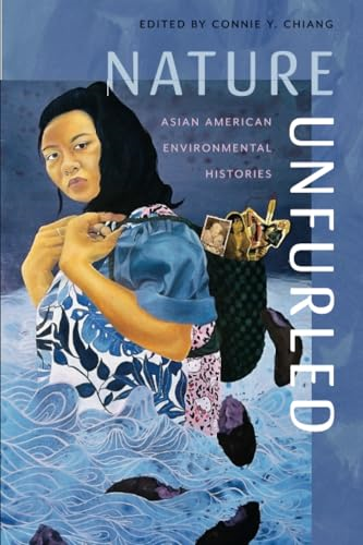 Nature Unfurled: Asian  American Environmental  Histories