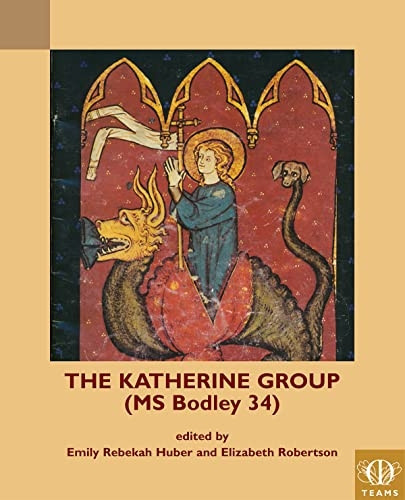 The Katherine Group (Bodley Ms 34): Religious Writings for Women in Medieval England (MIP Teams Middle English...