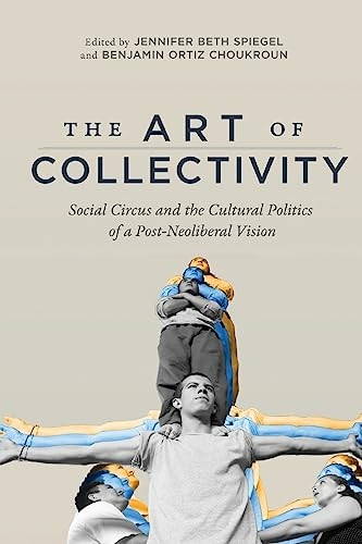 The Art of Collectivity: Social Circus and the Cultural Politics of a Post-Neoliberal Vision