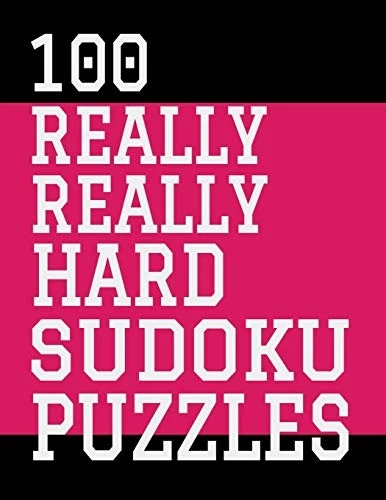 100 Really Really Hard Sudoku Puzzles: Large Print, One Sudoku Per Page, Solutions in the Back, 126 Pages, Soft Matte Cover, 8.5 x 11