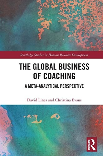 The Global Business of Coaching: A Meta-Analytical Perspective (Routledge Studies in Human Resource Development)