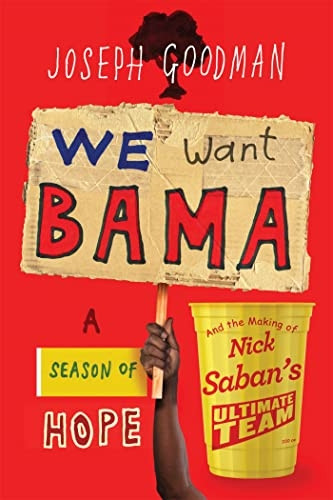 We Want Bama: A Season of Hope and the Making of Nick Saban's