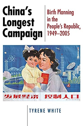China's Longest Campaign: Birth Planning in the People's Republic, 1949-2005