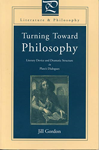 Turning Toward Philosophy Literary Device and Dramatic Structure in Plato's Dialogues